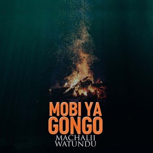 收聽Machalii Watundu的Mobi Ya Gongo歌詞歌曲