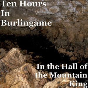 收聽Ten Hours In Burlingame的In the Hall of the Mountain King歌詞歌曲