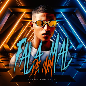 Listen to FALA MAL DE MIM song with lyrics from Mc Neguin Wm