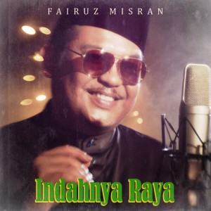 ดาวน์โหลดและฟังเพลง Indahnya Raya พร้อมเนื้อเพลงจาก Fairuz Misran