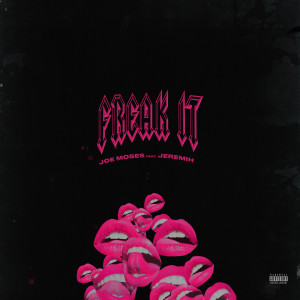 Listen to Freak It song with lyrics from Joe Moses