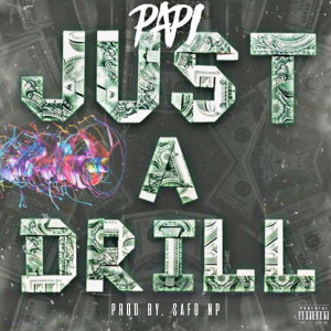 Listen to Just a Drill (Explicit) song with lyrics from Papi