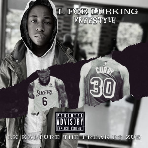 Album L for Lurking Freestyle (Explicit) from LK Kalture The Freak
