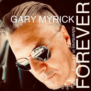 Gary Myrick的專輯Forever (Adventures in 12 String)