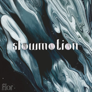 ดาวน์โหลดและฟังเพลง slow motion พร้อมเนื้อเพลงจาก Flor