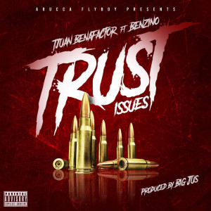 Listen to Trust Issues (Explicit) song with lyrics from Tjuan Benafactor