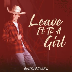 Austin Michael的專輯Leave it to the Girl