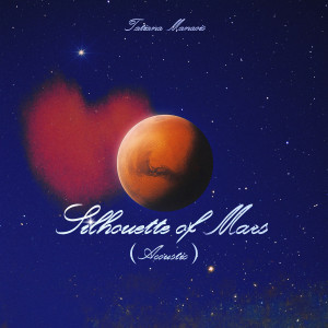 Album Silhouette of Mars (Acoustic) from Tatiana Manaois