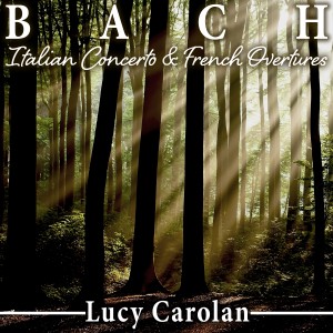 อัลบัม Bach: Italian Concerto, French Overtures ศิลปิน Lucy Carolan