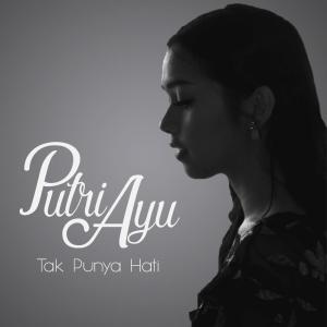 收听Putri Ayu的Tak Punya Hati歌词歌曲