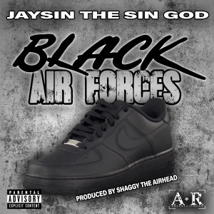 Listen to Black Air Forces (Explicit) song with lyrics from Jaysin The Sin God