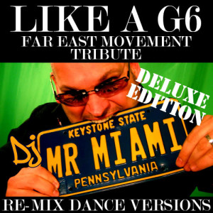 收聽DJ Mr. Miami的Like A G6 (Far East Movement Tribute) (Miami 808 Mix)歌詞歌曲