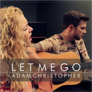收聽Adam Christopher的Let Me Go (Acoustic)歌詞歌曲