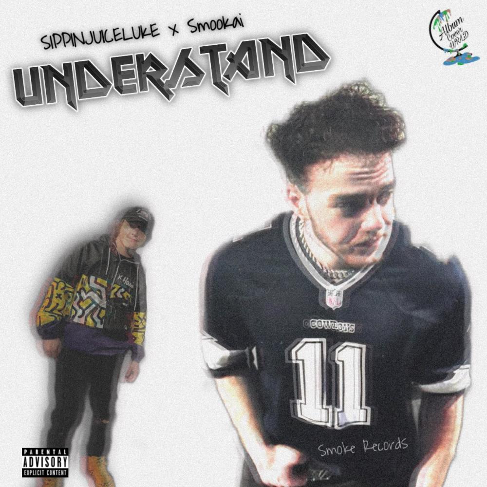 UNDERSTAND (feat. SippinJuiceLuke) (Explicit)