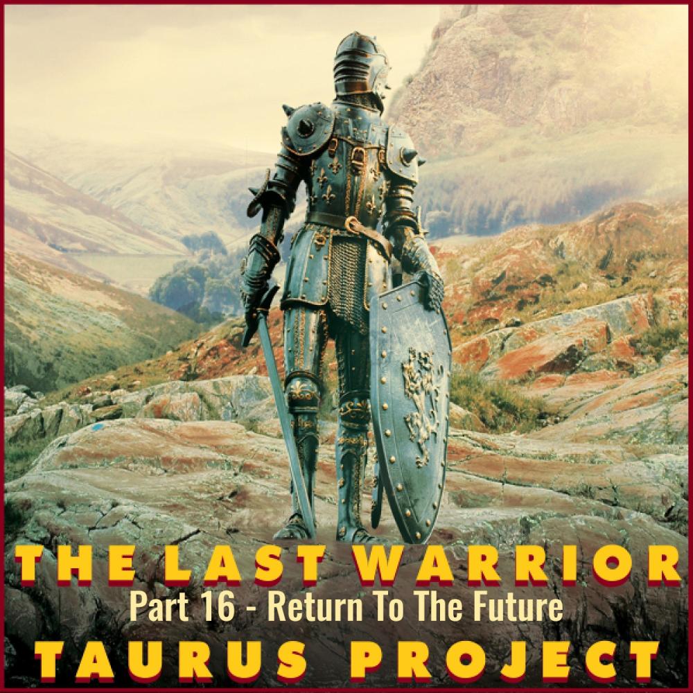 The Last Warrior Part 16 Return To The Future