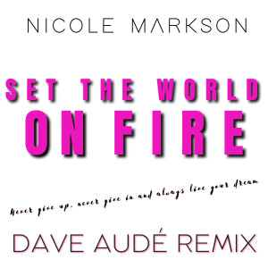 Nicole Markson的專輯Set The World On Fire (Dave Aude Remix)