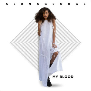ดาวน์โหลดและฟังเพลง My Blood พร้อมเนื้อเพลงจาก AlunaGeorge