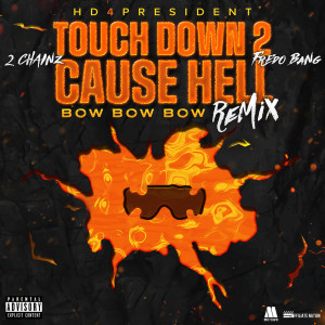 ดาวน์โหลดและฟังเพลง Touch Down 2 Cause Hell(Bow Bow Bow) (Explicit) พร้อมเนื้อเพลงจาก HD4PRESIDENT