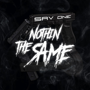 Sav One的专辑Nothin The Same (Explicit)