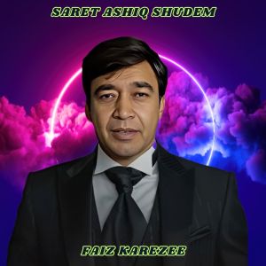 Listen to Saret Ashiq Shudem song with lyrics from Faiz Karezee