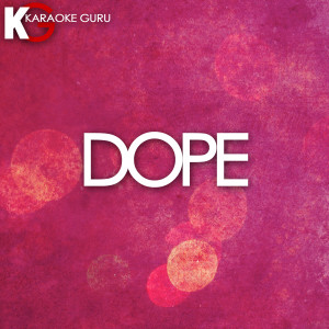 ดาวน์โหลดและฟังเพลง Dope (Originally by Tyga) [Karaoke Version] (Karaoke Version) พร้อมเนื้อเพลงจาก Karaoke Guru