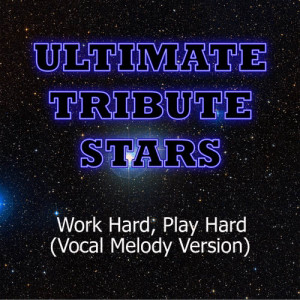 收聽Ultimate Tribute Stars的Wiz Khalifa - Work Hard, Play Hard (Vocal Melody Version)歌詞歌曲
