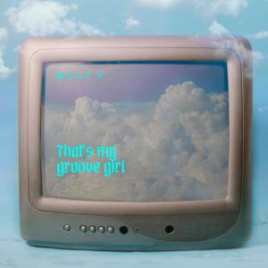 收聽WILLY P的That's My Groove Girl (Explicit)歌詞歌曲