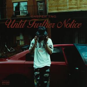 Casper TNG的专辑Until Further Notice (Explicit)