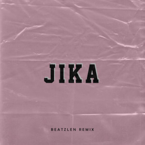 收听Beatzlen的JIKA (Remix)歌词歌曲