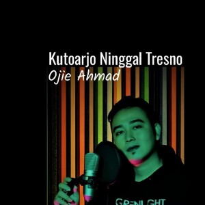 收聽Ojie Ahmad的Kutoarjo Ninggal Tresno歌詞歌曲
