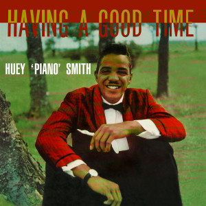 อัลบัม Havin' a Good Time (Remastered Version) ศิลปิน Huey "Piano" Smith