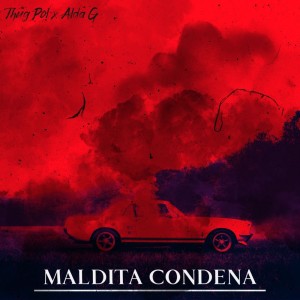 Listen to Maldita Condena (Explicit) song with lyrics from Thug Pol