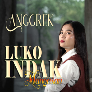 Dengarkan lagu Luko Indak Mangasan nyanyian Anggrek dengan lirik