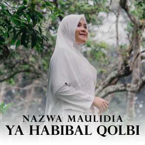 收听Nazwa Maulidia的Ya Habibal Qolbi歌词歌曲