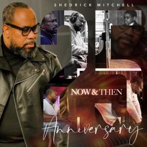 อัลบัม Now & Then 25 Year Anniversary ศิลปิน Shedrick Mitchell