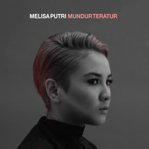 收聽Melisa Putri的Mundur Teratur歌詞歌曲