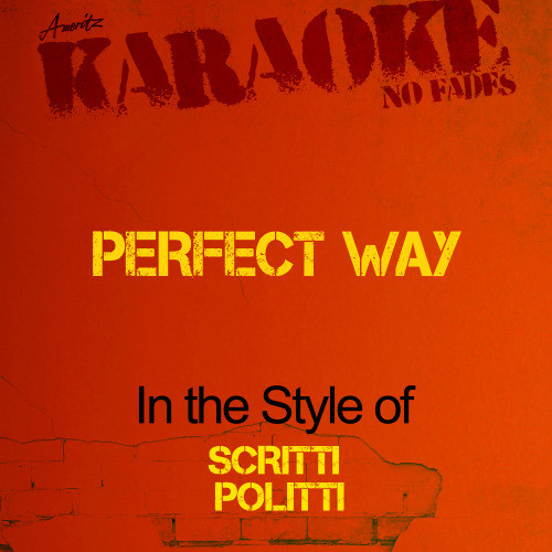 Perfect Way (In the Style of Scritti Politti) [Karaoke Version] (Karaoke Version)