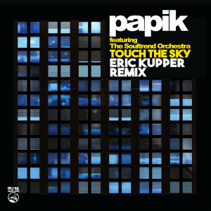 收聽Papik的Touch the Sky (Eric Kupper Remix)歌詞歌曲