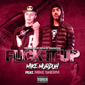 Dengarkan Fuck It Up (Explicit) lagu dari Mike Murduh dengan lirik