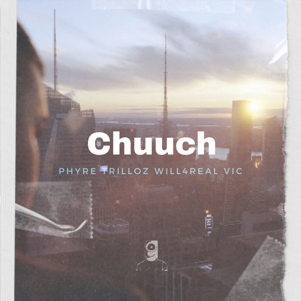 Chuuch(feat. Phyre Garza, TrilLoz, Will4Real & V.I.C WR)