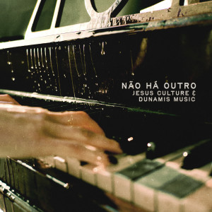 Jesus Culture的專輯Não Há Outro