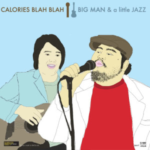 อัลบัม BIG MAN & a little JAZZ ศิลปิน Calories Blah Blah