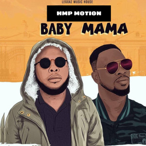 Listen to Baby Mama song with lyrics from Hmp Motion