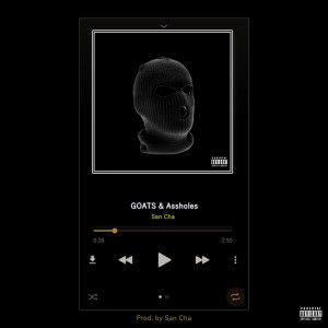 San Cha的專輯Goats & Assholes (Explicit)