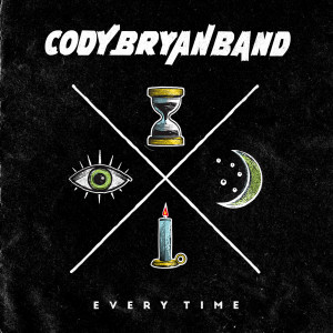 Dengarkan Every Time lagu dari Cody Bryan Band dengan lirik