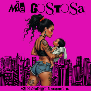 ดาวน์โหลดและฟังเพลง MÃE GOSTOSA (Explicit) พร้อมเนื้อเพลงจาก Mc Nandinho