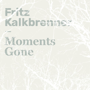 Album Moments Gone from Fritz Kalkbrenner