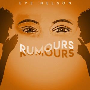 ดาวน์โหลดและฟังเพลง Rumours พร้อมเนื้อเพลงจาก Eve Nelson