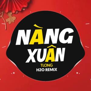Album Nàng Xuân Remix oleh H2O Remix