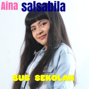 Dengarkan Bus Sekolah lagu dari Aina Salsabila dengan lirik